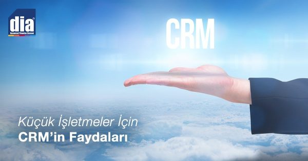 Küçük İşletmeler İçin CRM’in Faydaları