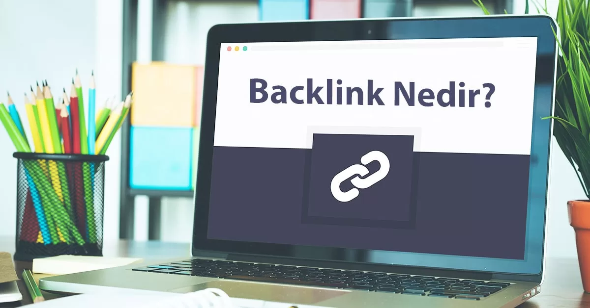 backlink nedir seo icin neden onemlidir