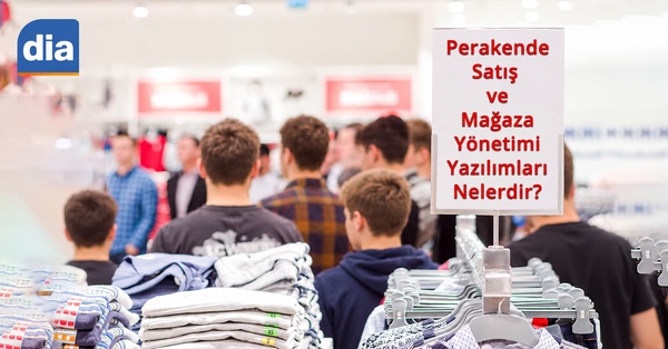 Perakende Satış ve Mağaza Yönetimi Yazılımları